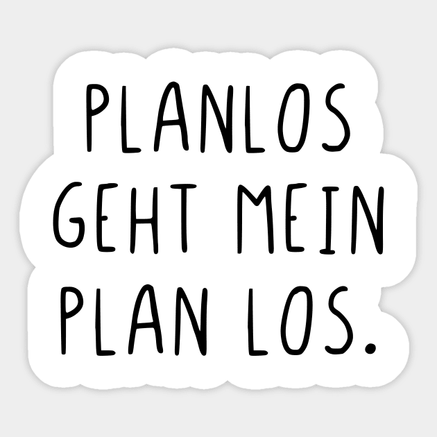 Planlos geht mein Plan los Planlos Geht Mein Plan Los Sticker